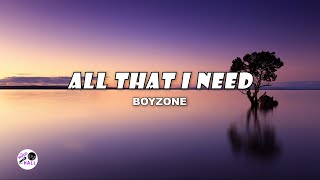 All That I Need  Boyzone Lyrics [upl. by Stilla]