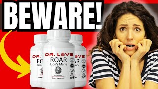 ROAR LION’S MANE ⚠️WARNING⚠️  ROAR LION’S MANE SUPPLEMENT REVIEW – Dr Love’s Roar Mane [upl. by Whalen85]