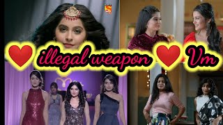 ❤️ illegal weapon ❤️ Vm Maddam sir FT Yukti kapoorGulki JoshiBhavika sharma [upl. by Haidebez746]