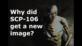 Why did SCP106s Image Change [upl. by Toddy]