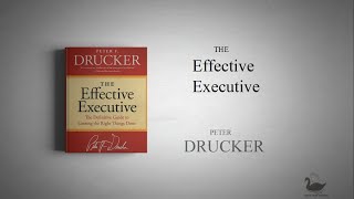 THE EFFECTIVE EXECUTIVE  By Peter Drucker [upl. by Enenstein217]