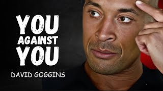 quotYou Against You Winning the War Inside Your MindquotDAVID GOGGINS BEST MOTIVATIONAL SPEECH [upl. by Llessur8]