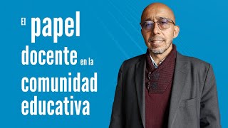 El papel del docente en la comunidad educativa [upl. by Stanislas]