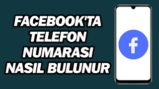 Facebookta Telefon Numarasi Nasil Bulunur  Adım Adım [upl. by Enelyar]