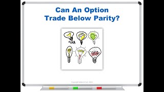 Can An Option Trade Below Parity [upl. by Cherri]