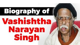 Biography of Vashishtha Narayan Singh Mathematician who challenged Einsteins theory of relativity [upl. by Nyltak500]