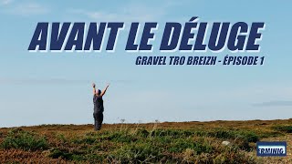 AVANT LE DÉLUGE  GRAVEL TRO BREIZH 2020 épisode 1 [upl. by Esmerelda]