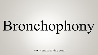 How To Say Bronchophony [upl. by Haissem]