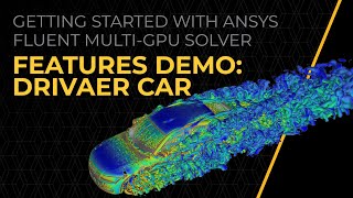 Ansys Fluent GPU Solver Features Demo DrivAer Car — Lesson 3 [upl. by Bryon621]