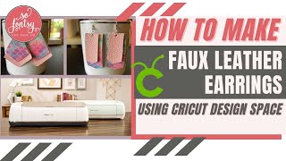 How to Make Faux Leather Earrings Using Cricut Design Space [upl. by Carlo]