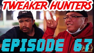 Tweaker Hunters  Episode 67 [upl. by Aidil493]