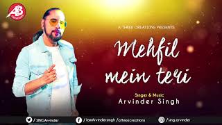 MEHFIL MEIN TERI  ARVINDER SINGH  SOULFUL  2019 [upl. by Massingill]