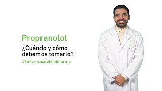 Propanolol ¿Cuándo y cómo debemos tomarlo  Tu Farmacéutico Informa [upl. by Raval510]