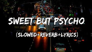 Sweet But Psycho  Ava Max Song  SlowedReverbLyrics [upl. by Kelda]