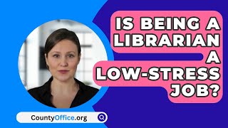 Is Being A Librarian A LowStress Job  CountyOfficeorg [upl. by Noerb]