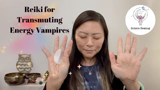 Reiki for Transmuting Energy Vampires [upl. by Odnomra304]