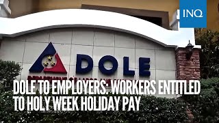 DOLE to employers Workers entitled to Holy Week holiday pay [upl. by Anitteb]