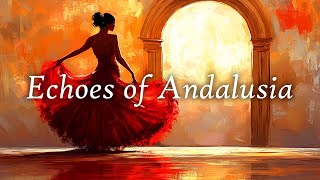 Echoes of Andalusia – Beautiful Flamenco Instrumental Music 💃🏻 [upl. by Sherj130]