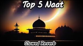 Mind relaxing lofi naat top 10 naat Sharif 2024 1 hour mind relax naat Kaabe Ki Ronak [upl. by Thurman965]