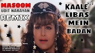 Kaale Libas Mein Badan  Udit Narayan  Masoom 1996  Remix [upl. by Sheeree]