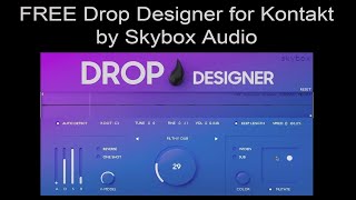 FREE Drop Designer for Kontakt by Skybox Audio [upl. by Ynnaej]