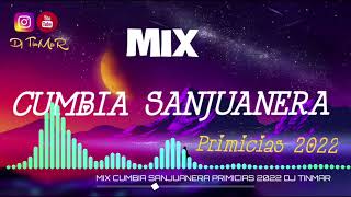 MIX CUMBIA SANJUANERA PRIMICIAS 2022 DJ TINMAR yape990840541 [upl. by Shiff724]