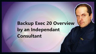 Backup Exec 20 Overview by an Independant Consultant [upl. by Wichman142]