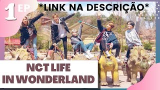 NCT LIFE DREAM IN WONDERLAND EP1 LEGENDADO [upl. by Waddell]