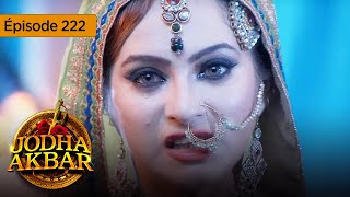 Jodha Akbar  Ep 222  La fougueuse princesse et le prince sans coeur  Série en français  HD [upl. by Truelove]