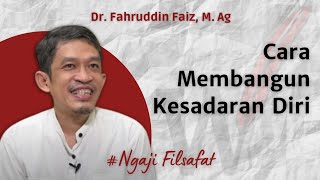 Kesadaran Diri Ciri dan Bagaimana Cara Membangunnya  Ngaji Filsafat  Dr Fahruddin Faiz M Ag [upl. by Etnoled]