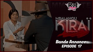 MBALANOU KIRAI  Saison 1  Episode 17  Bande Annonce [upl. by Alleyne893]