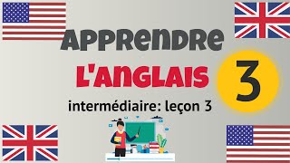 Apprendre langlais Intermédiaire leçon 3 niveau B1 [upl. by Raymond801]