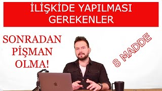 SONRADAN PİŞMAN OLMAMAK İÇİN İLİŞKİDE YAPILMASI GEREKENLER [upl. by Justino]