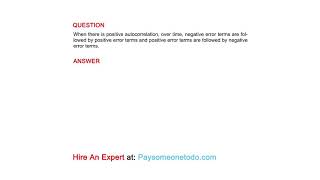 When there is positive autocorrelation over time negative error terms are followed by [upl. by Notgnilra]