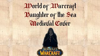 World of Warcraft  Daughter of the Sea  Bardcore version [upl. by Sada]