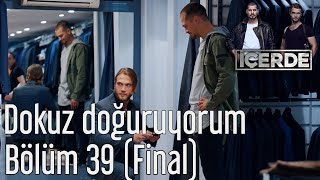 İçerde 39 Bölüm Final  Dokuz Doğuruyorum [upl. by Ientruoc942]