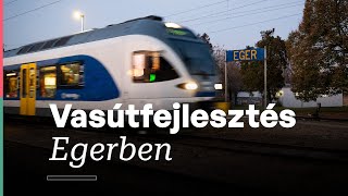 Vasútfejlesztés Egerben [upl. by Anaerda]