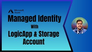 25 Managed Identity with Azure Logicapp and Storage Account  Use Storage Blob amp LogicApp using MSI [upl. by Mcclenon127]