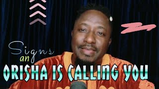 Signs an Orisha Is Calling You in the Yoruba Spirituality amp Yoruba Belief System of Yoruba Religion [upl. by Sirromaj470]