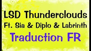 LSD  Thunderclouds Ft Sia Diplo Labrinth Traduction FR [upl. by Wylie]