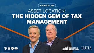 Asset Location The Hidden Gem of Tax Management  Managing Your Financial Future E197 [upl. by Delacourt]