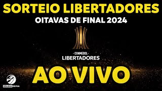 SORTEIO LIBERTADORES OITAVAS DE FINAL 2024  AO VIVO [upl. by Yromem]