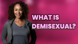 What is Demisexual [upl. by Kathye]