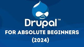 Drupal For Absolute Beginners 2024 Free Course [upl. by Marilou]