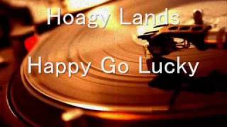 Hoagy Lands  Happy Go Lucky [upl. by Zehe]