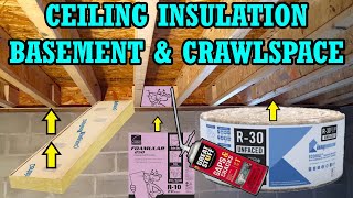 How to install Ceiling Insulation in a Basement or Crawlspace amp why you should R30 R21 R19 R13 [upl. by Eittik]