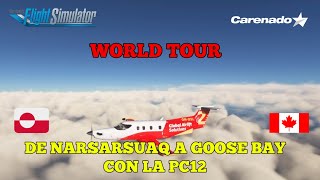 MSFS 🛩️ WORLD TOUR DE BGBW A CYYR CON LA PC12 DE CARENADO [upl. by Gratia]