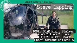 160th Night Stalker  AH6 amp MH6 Pilot  DFC  Silver Star  CW5 Steve Lapping [upl. by Naharba]