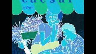 Ween  Caeser Quebec Demos [upl. by Fitzhugh]