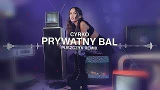 Cyrko  Prywatny Bal Puszczyk Remix [upl. by Bora451]